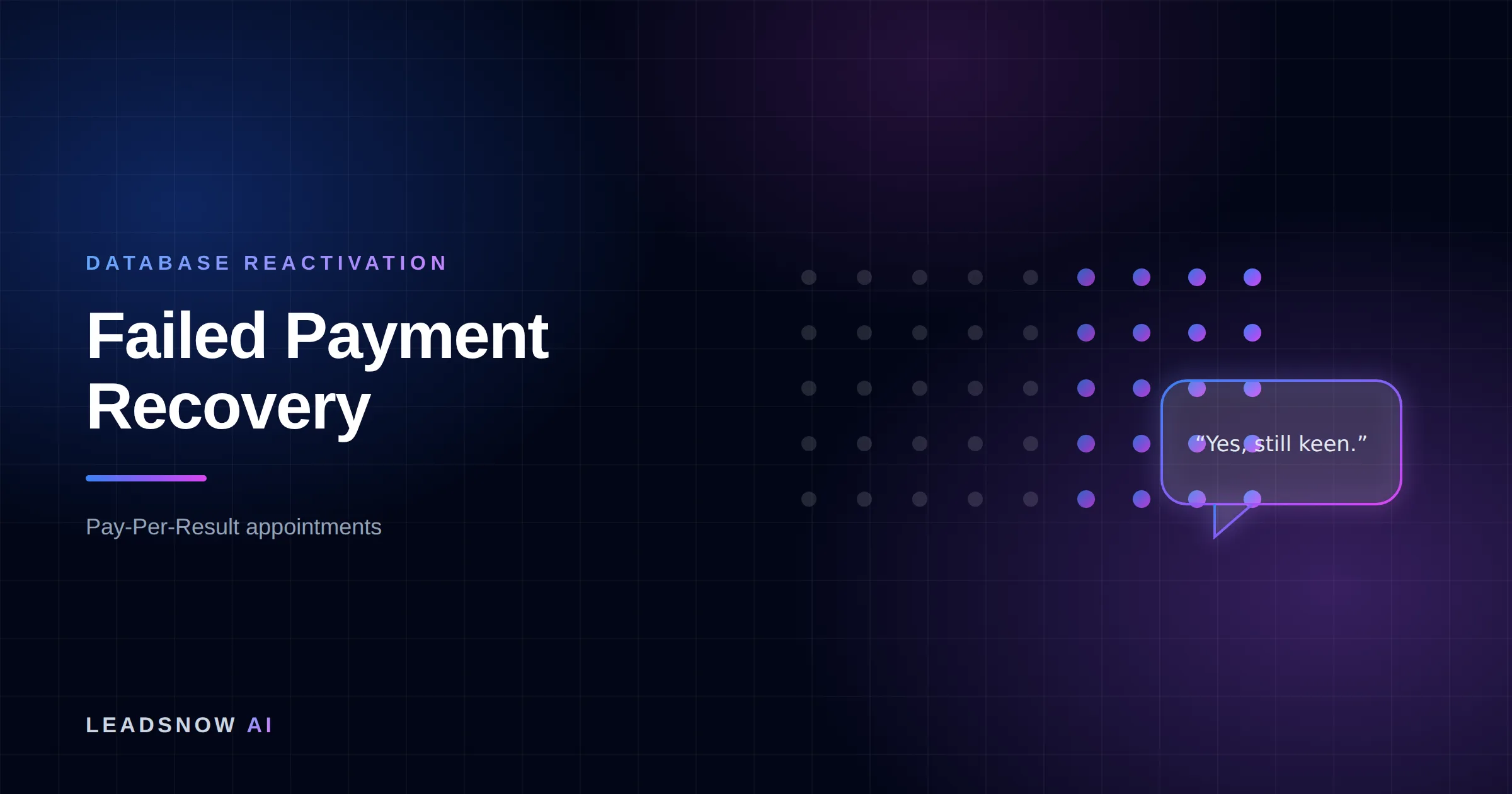 Failed Payment Recovery: A dormant contact list re-engaging, with cold records lighting up into live replies.